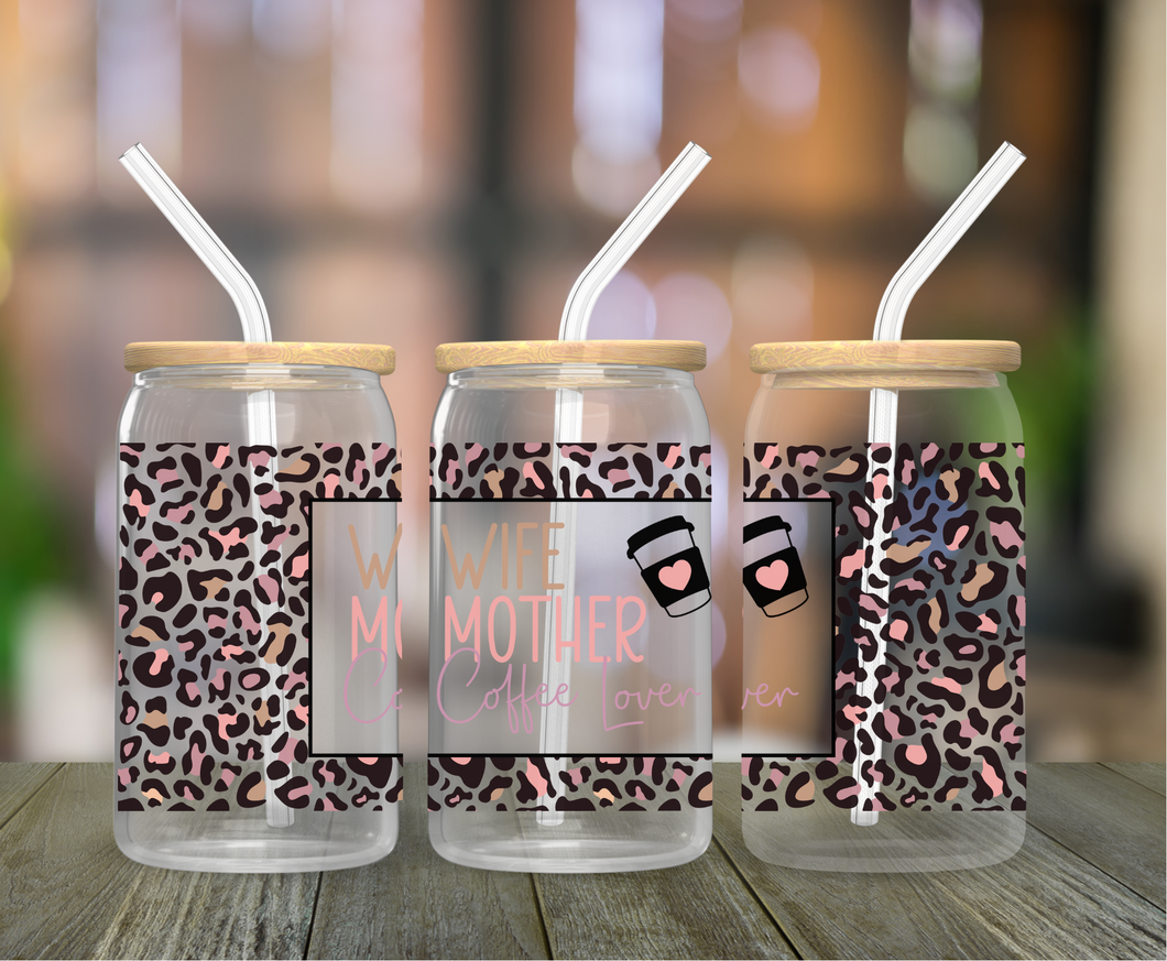 Wife Mother Coffee Lover 16oz Clear Glass Cup