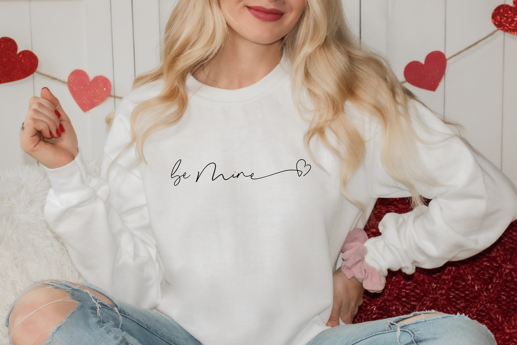 Be Mine Valentines Sweatshirt