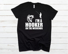 Load image into Gallery viewer, I&#39;m A Hooker On The Weekends Unisex T-shirt

