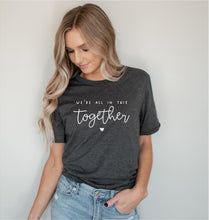 Load image into Gallery viewer, We&#39;re All In This Together Unisex T-shirt
