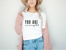Load image into Gallery viewer, You Are Enough Unisex T-Shirt
